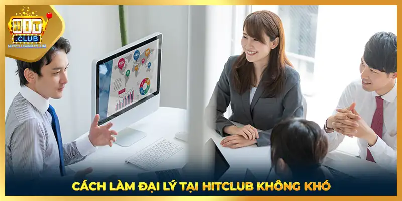 Cách làm đại lý tại HITCLUB không khó