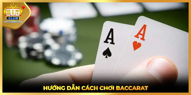 Hướng dẫn cách chơi Baccarat