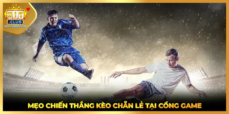 Mẹo chiến thắng kèo chẵn lẻ tại cổng game