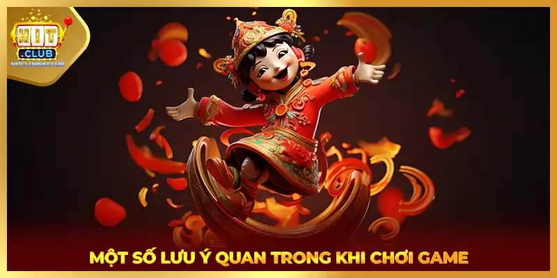 Một số lưu ý quan trong khi chơi game