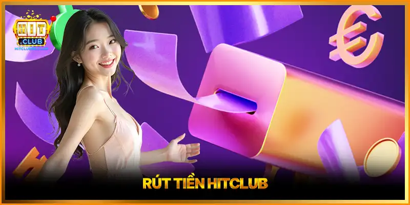 Rút Tiền HITCLUB