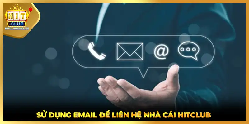 Sử dụng email để liên hệ nhà cái HITCLUB