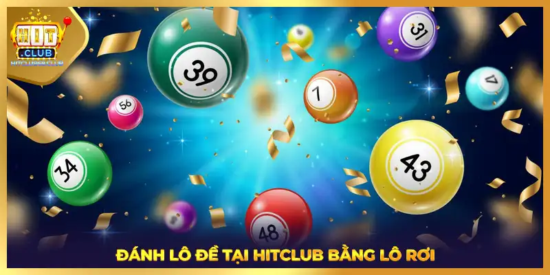 Đánh lô đề tại HITCLUB bằng lô rơi